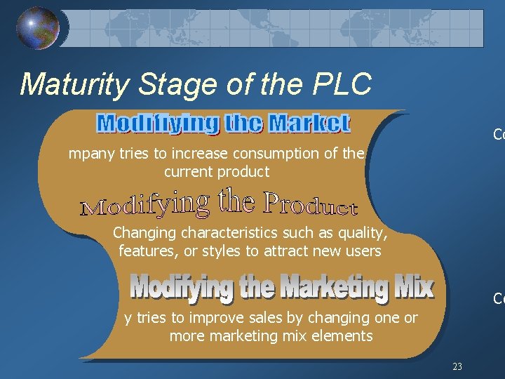 Maturity Stage of the PLC Co mpany tries to increase consumption of the current