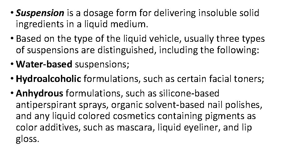 • Suspension is a dosage form for delivering insoluble solid ingredients in a • Suspension is a dosage form for delivering insoluble solid ingredients in a