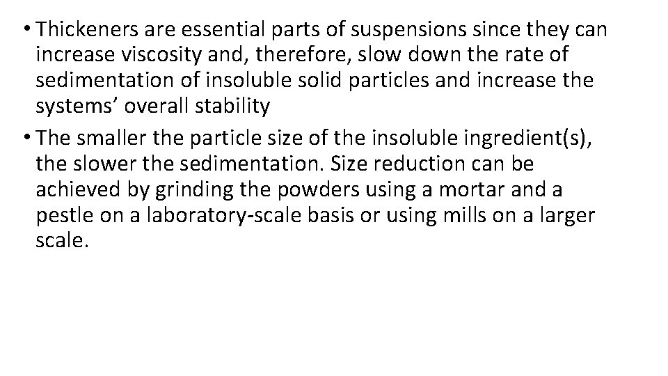 • Thickeners are essential parts of suspensions since they can increase viscosity and, • Thickeners are essential parts of suspensions since they can increase viscosity and,