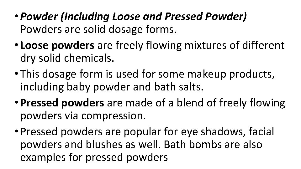 • Powder (Including Loose and Pressed Powder) Powders are solid dosage forms. • • Powder (Including Loose and Pressed Powder) Powders are solid dosage forms. •