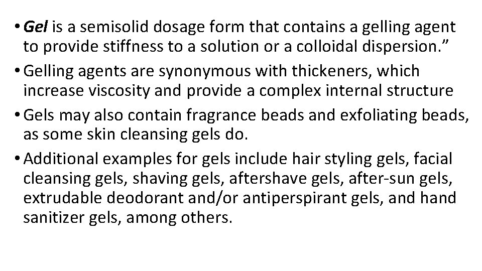 • Gel is a semisolid dosage form that contains a gelling agent to • Gel is a semisolid dosage form that contains a gelling agent to