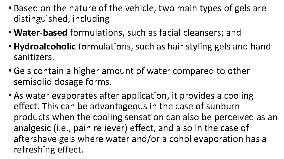 • Based on the nature of the vehicle, two main types of gels • Based on the nature of the vehicle, two main types of gels