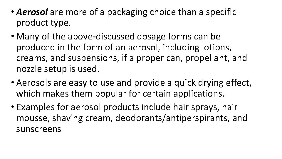 • Aerosol are more of a packaging choice than a specific product type. • Aerosol are more of a packaging choice than a specific product type.