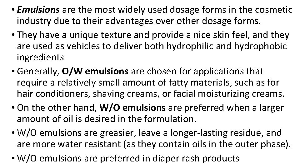 • Emulsions are the most widely used dosage forms in the cosmetic industry • Emulsions are the most widely used dosage forms in the cosmetic industry
