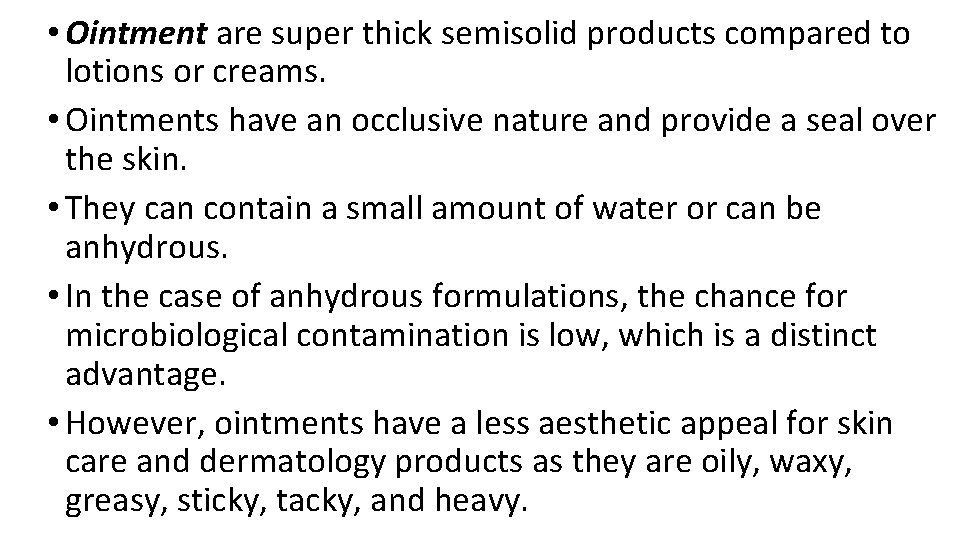 • Ointment are super thick semisolid products compared to lotions or creams. • • Ointment are super thick semisolid products compared to lotions or creams. •