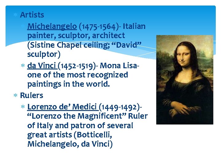  Artists Michelangelo (1475 -1564)- Italian painter, sculptor, architect (Sistine Chapel ceiling; “David” sculptor)