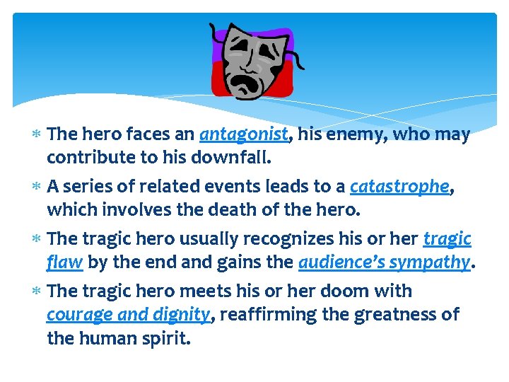  The hero faces an antagonist, his enemy, who may contribute to his downfall.