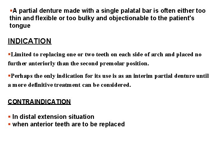 §A partial denture made with a single palatal bar is often either too thin