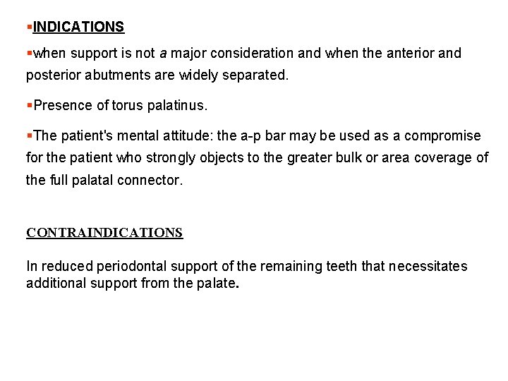 §INDICATIONS §when support is not a major consideration and when the anterior and posterior