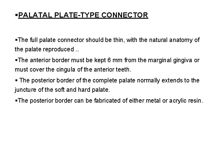 §PALATAL PLATE-TYPE CONNECTOR §The full palate connector should be thin, with the natural anatomy