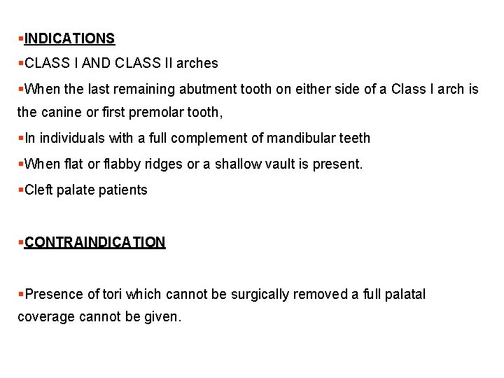 §INDICATIONS §CLASS I AND CLASS II arches §When the last remaining abutment tooth on