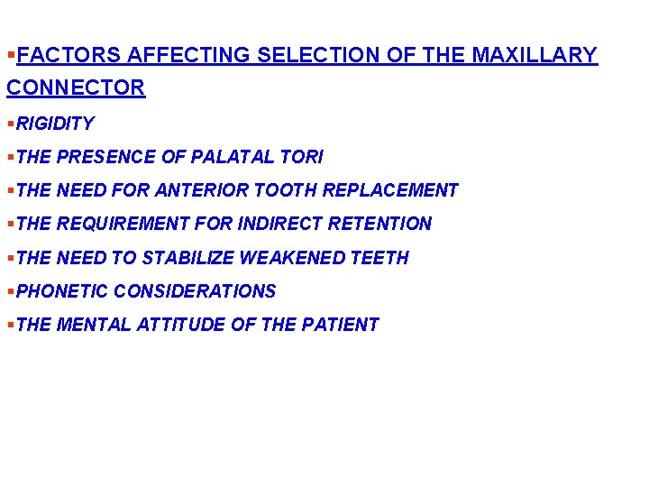§FACTORS AFFECTING SELECTION OF THE MAXILLARY CONNECTOR §RIGIDITY §THE PRESENCE OF PALATAL TORI §THE