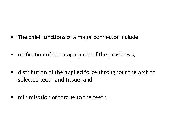  • The chief functions of a major connector include • unification of the