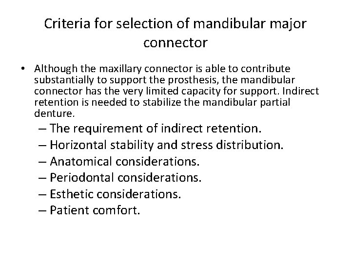 Criteria for selection of mandibular major connector • Although the maxillary connector is able