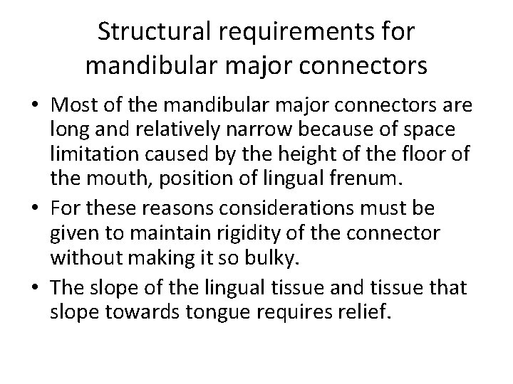 Structural requirements for mandibular major connectors • Most of the mandibular major connectors are