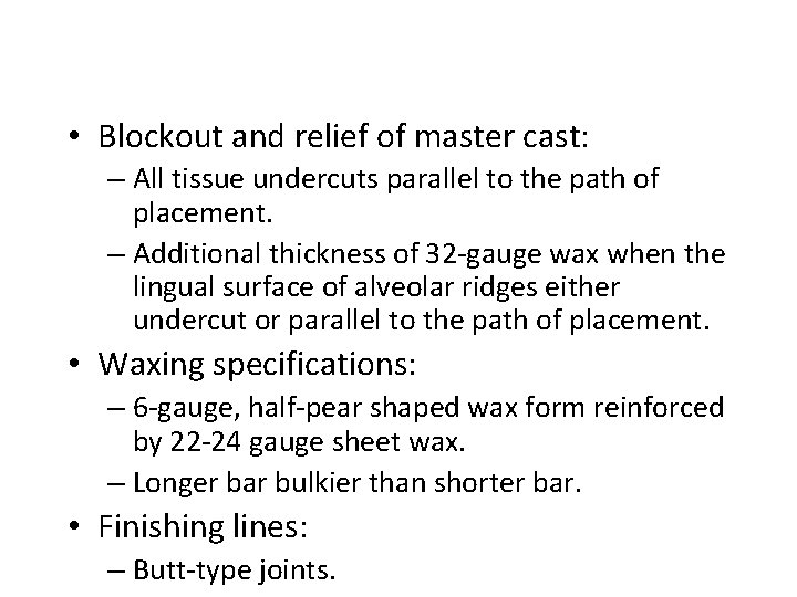  • Blockout and relief of master cast: – All tissue undercuts parallel to