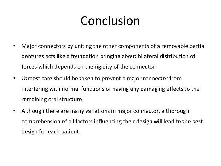 Conclusion • Major connectors by uniting the other components of a removable partial dentures
