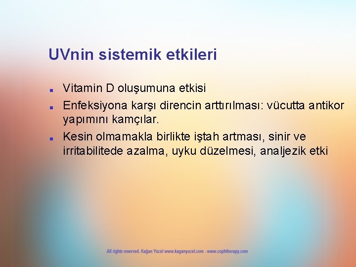 UVnin sistemik etkileri ■ ■ ■ Vitamin D oluşumuna etkisi Enfeksiyona karşı direncin arttırılması: