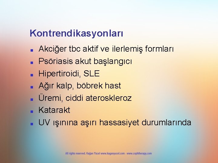 Kontrendikasyonları ■ ■ ■ ■ Akciğer tbc aktif ve ilerlemiş formları Psöriasis akut başlangıcı