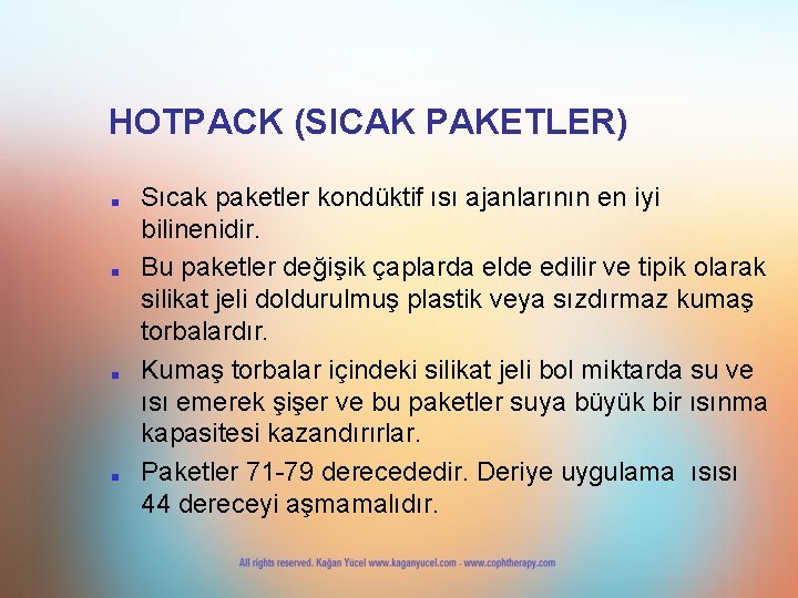 HOTPACK (SICAK PAKETLER) ■ ■ Sıcak paketler kondüktif ısı ajanlarının en iyi bilinenidir. Bu