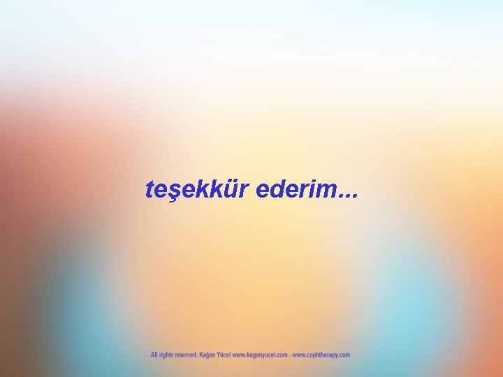 teşekkür ederim. . . 