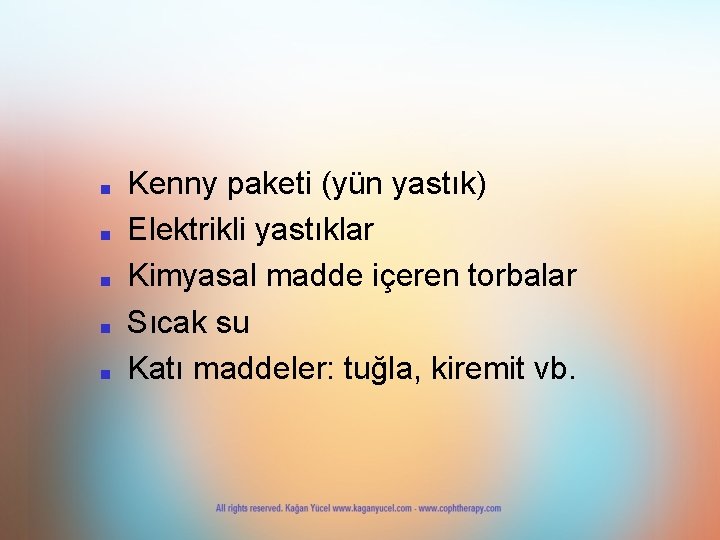 ■ ■ ■ Kenny paketi (yün yastık) Elektrikli yastıklar Kimyasal madde içeren torbalar Sıcak ■ ■ ■ Kenny paketi (yün yastık) Elektrikli yastıklar Kimyasal madde içeren torbalar Sıcak