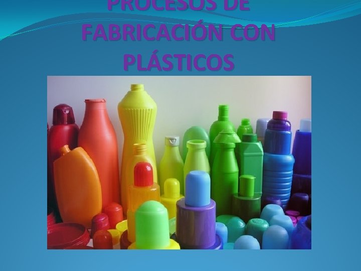 PROCESOS DE FABRICACIÓN CON PLÁSTICOS 