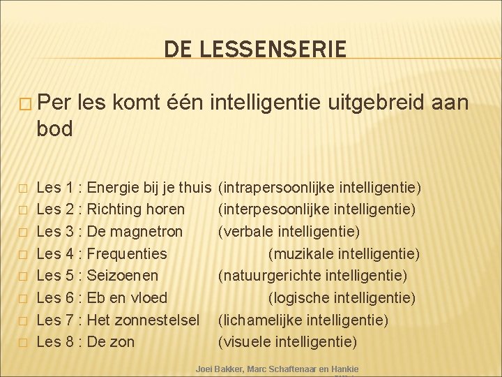 DE LESSENSERIE � Per les komt één intelligentie uitgebreid aan bod � � �