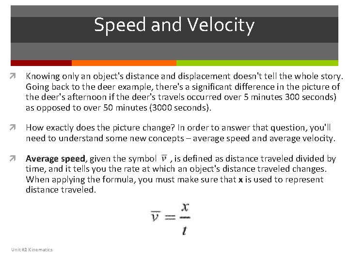 Speed and Velocity Knowing only an object's distance and displacement doesn't tell the whole