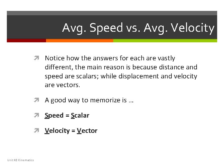 Avg. Speed vs. Avg. Velocity Notice how the answers for each are vastly different,