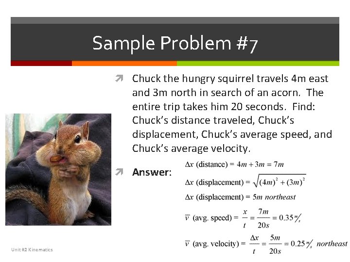 Sample Problem #7 Chuck the hungry squirrel travels 4 m east and 3 m