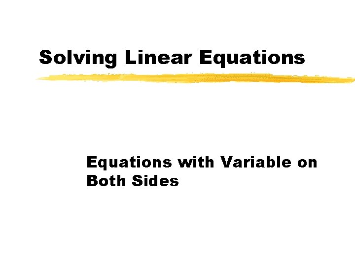 Solving Linear Equations with Variable on Both Sides 