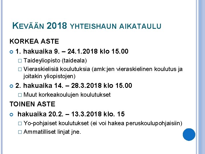 KEVÄÄN 2018 YHTEISHAUN AIKATAULU KORKEA ASTE 1. hakuaika 9. – 24. 1. 2018 klo