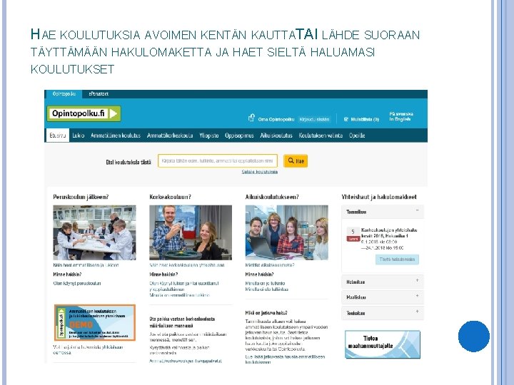 HAE KOULUTUKSIA AVOIMEN KENTÄN KAUTTATAI LÄHDE SUORAAN TÄYTTÄMÄÄN HAKULOMAKETTA JA HAET SIELTÄ HALUAMASI KOULUTUKSET