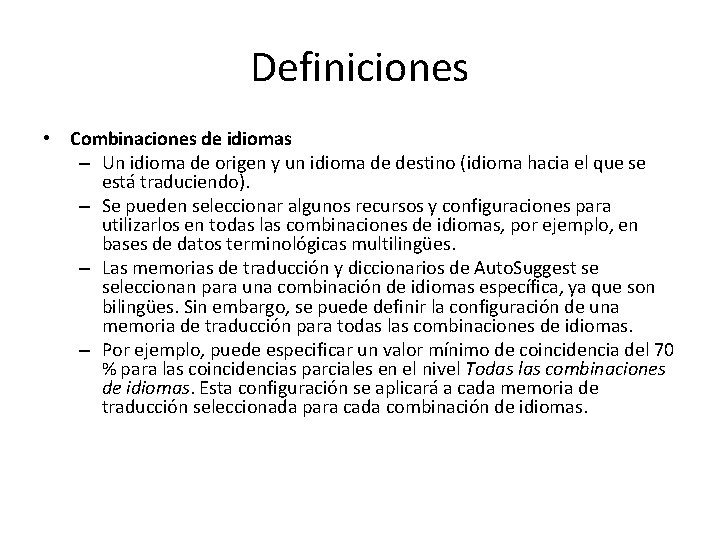 Definiciones • Combinaciones de idiomas – Un idioma de origen y un idioma de