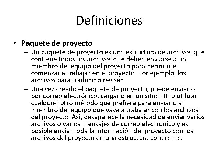 Definiciones • Paquete de proyecto – Un paquete de proyecto es una estructura de