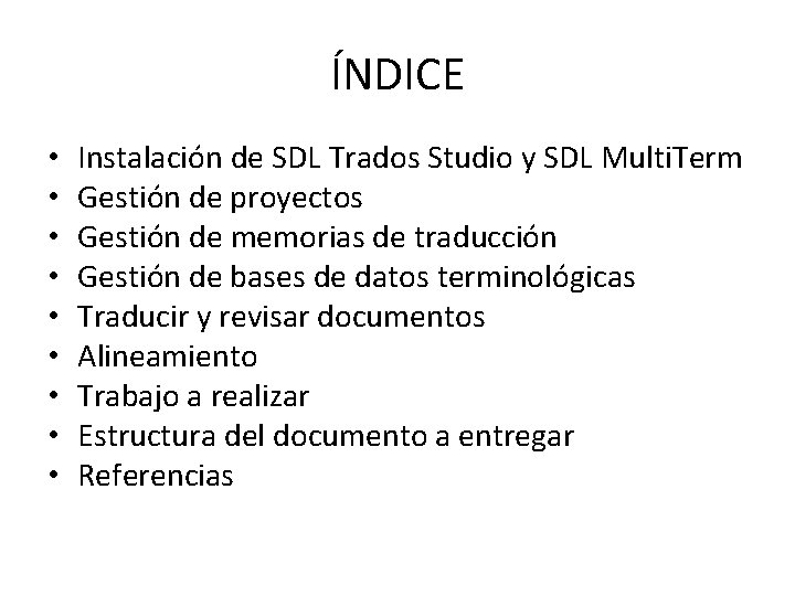 ÍNDICE • • • Instalación de SDL Trados Studio y SDL Multi. Term Gestión