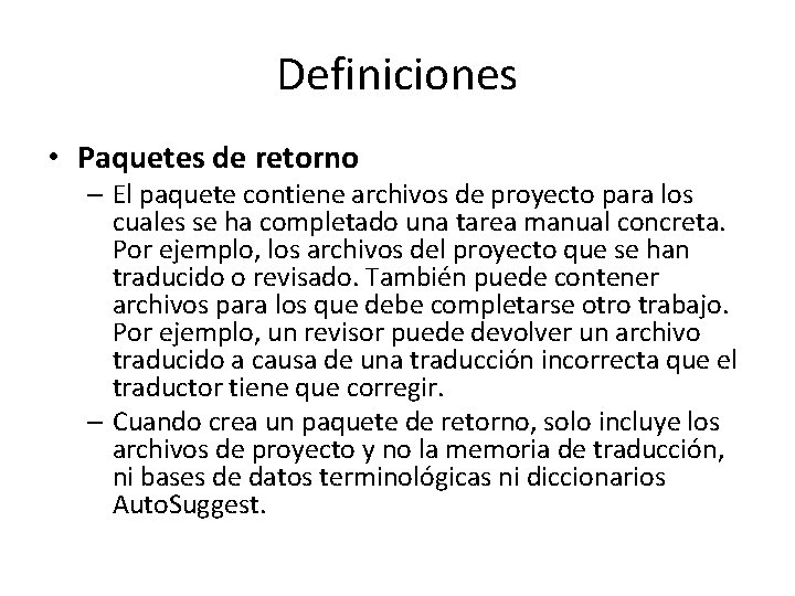 Definiciones • Paquetes de retorno – El paquete contiene archivos de proyecto para los