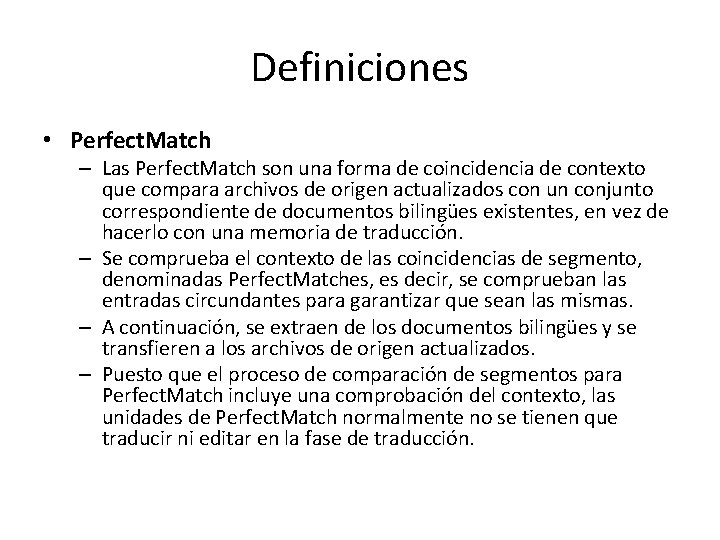 Definiciones • Perfect. Match – Las Perfect. Match son una forma de coincidencia de