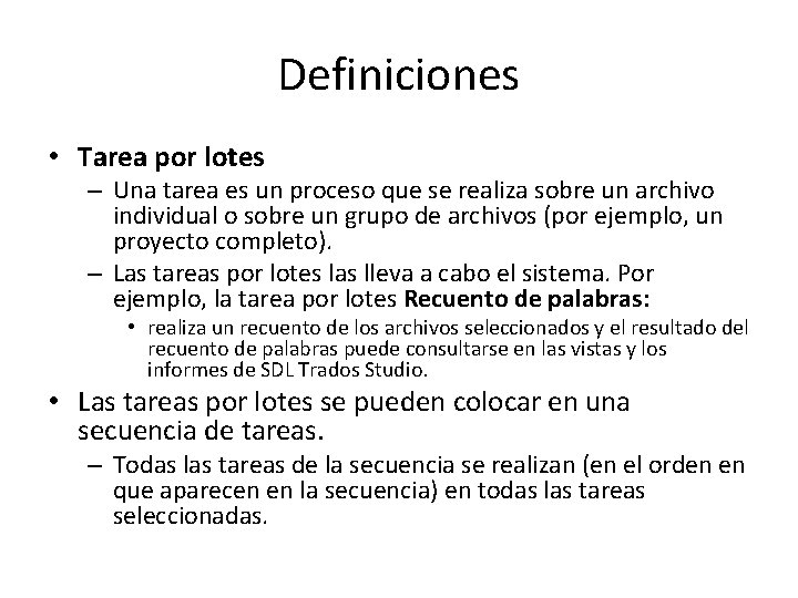 Definiciones • Tarea por lotes – Una tarea es un proceso que se realiza