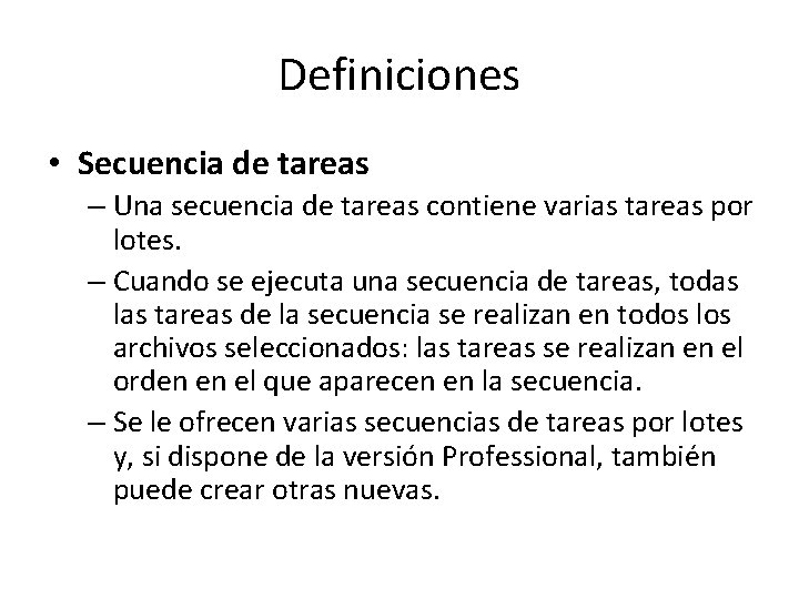 Definiciones • Secuencia de tareas – Una secuencia de tareas contiene varias tareas por