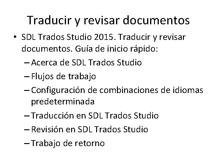 Traducir y revisar documentos • SDL Trados Studio 2015. Traducir y revisar documentos. Guía