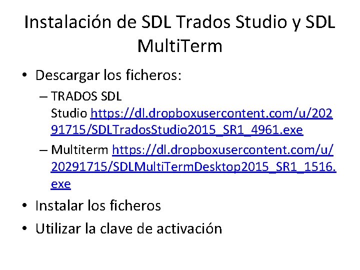 Instalación de SDL Trados Studio y SDL Multi. Term • Descargar los ficheros: –