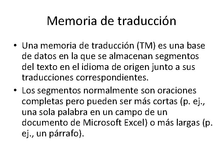 Memoria de traducción • Una memoria de traducción (TM) es una base de datos