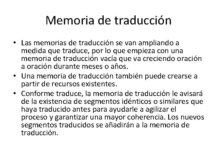 Memoria de traducción • Las memorias de traducción se van ampliando a medida que