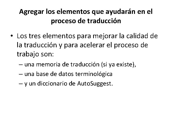 Agregar los elementos que ayudarán en el proceso de traducción • Los tres elementos