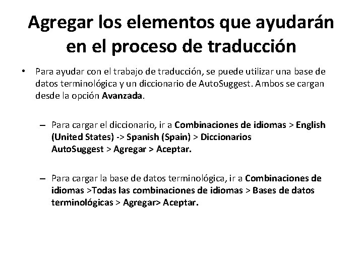 Agregar los elementos que ayudarán en el proceso de traducción • Para ayudar con