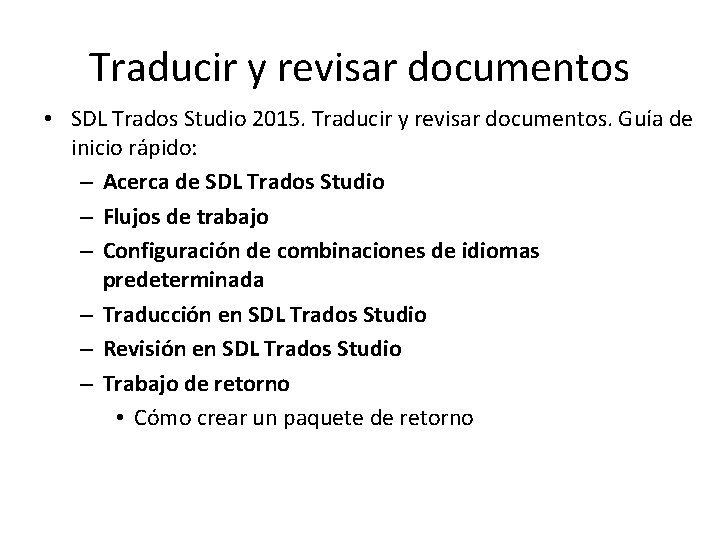 Traducir y revisar documentos • SDL Trados Studio 2015. Traducir y revisar documentos. Guía