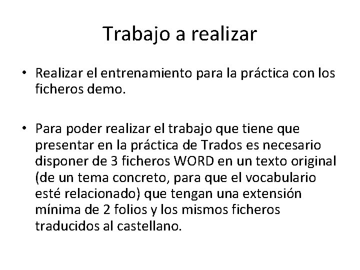 Trabajo a realizar • Realizar el entrenamiento para la práctica con los ficheros demo.