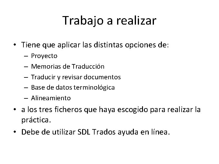 Trabajo a realizar • Tiene que aplicar las distintas opciones de: – – –